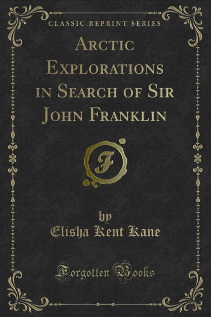 Book Cover for Arctic Explorations in Search of Sir John Franklin by Elisha Kent Kane