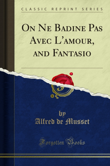 Book Cover for On Ne Badine Pas Avec L'amour, and Fantasio by Alfred de Musset