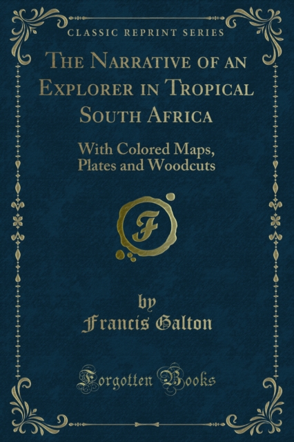 Narrative of an Explorer in Tropical South Africa