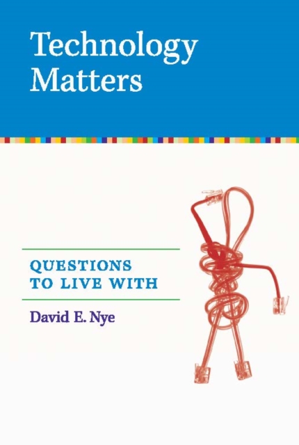 Book Cover for Technology Matters by David E. Nye