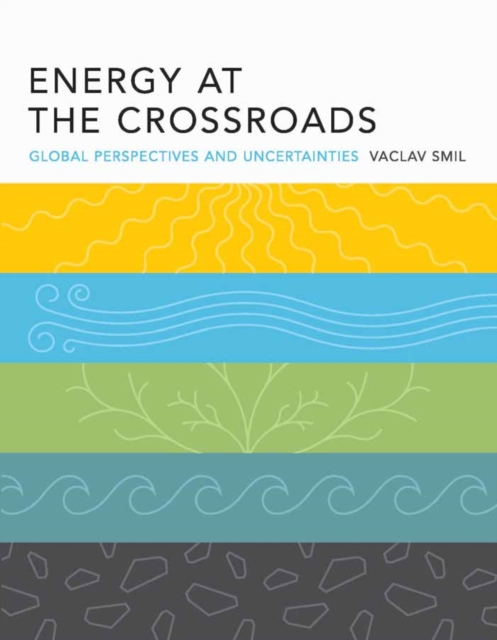 Book Cover for Energy at the Crossroads – Global Perspectives and Uncertainties by Vaclav Smil