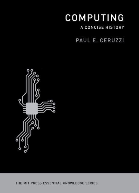 Book Cover for Computing – A Concise History by Ceruzzi, Paul E. (Curator of Aerospace Electronics and Computing, National Air & Space Museum/ Smithsonian Institution)