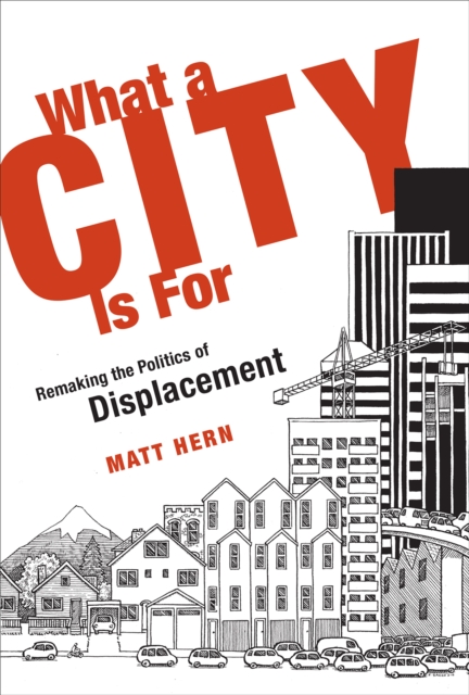 Book Cover for What a City Is For by Matt Hern