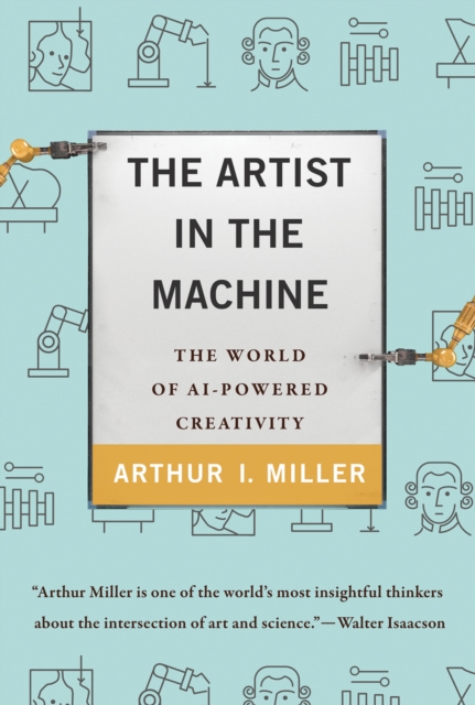 Book Cover for Artist in the Machine by Arthur I. Miller