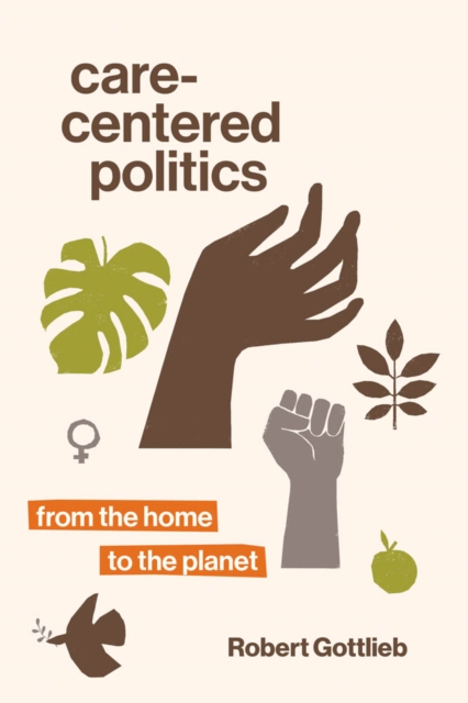 Book Cover for Care-Centered Politics by Robert Gottlieb