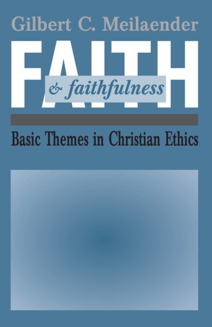 Book Cover for Faith and Faithfulness by Gilbert C. Meilaender