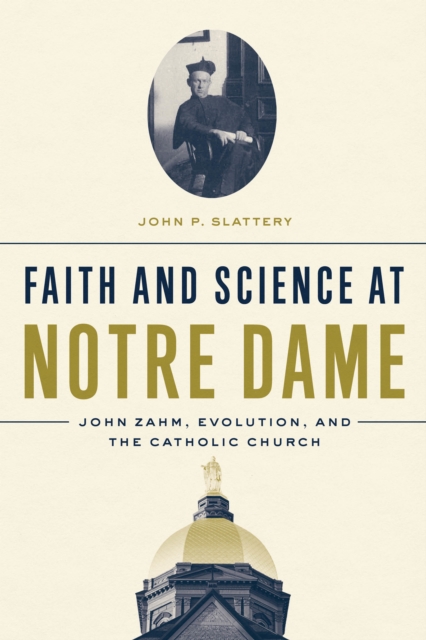 Book Cover for Faith and Science at Notre Dame by John P. Slattery