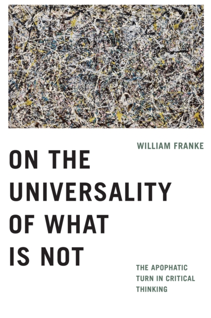 Book Cover for On the Universality of What Is Not by William Franke