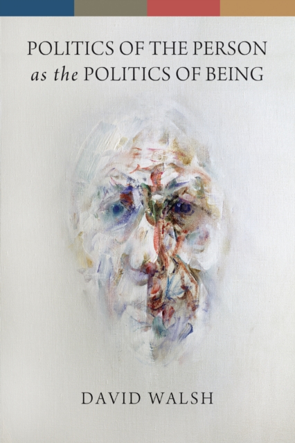 Book Cover for Politics of the Person as the Politics of Being by David Walsh
