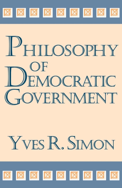 Book Cover for Philosophy of Democratic Government by Yves R. Simon