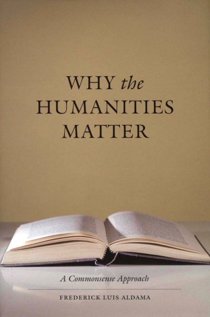 Book Cover for Why the Humanities Matter by Frederick Luis Aldama