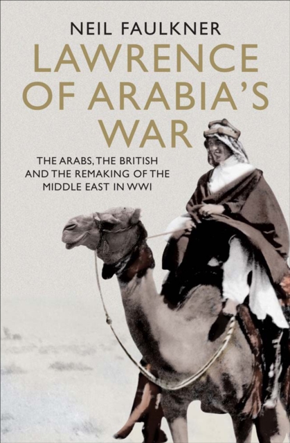 Book Cover for Lawrence of Arabia's War by Neil Faulkner