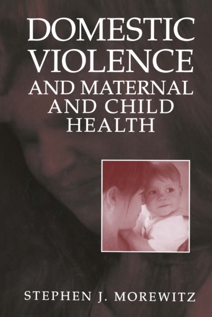 Book Cover for Domestic Violence and Maternal and Child Health by Stephen J. Morewitz