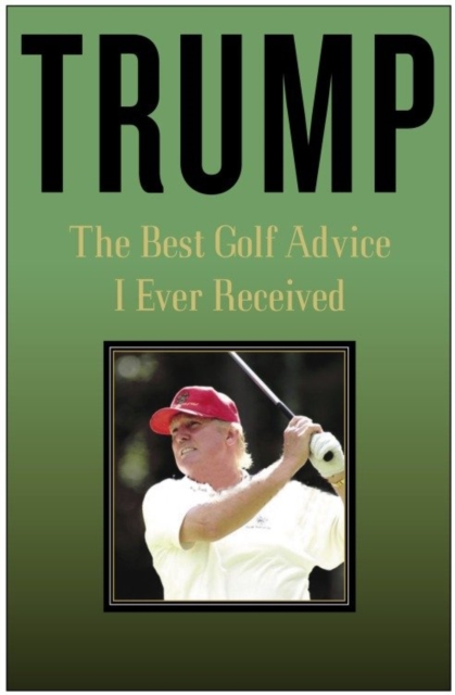 Book Cover for Trump: The Best Golf Advice I Ever Received by Donald J. Trump