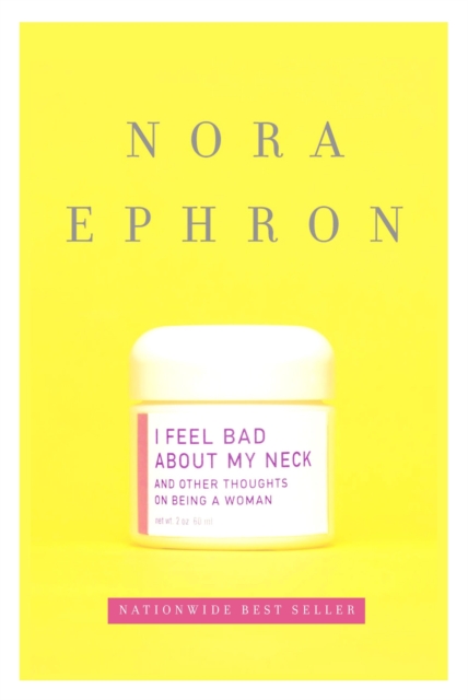 Book Cover for I Feel Bad About My Neck by Nora Ephron