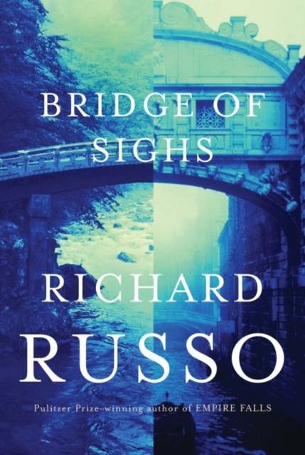 Book Cover for Bridge of Sighs by Richard Russo