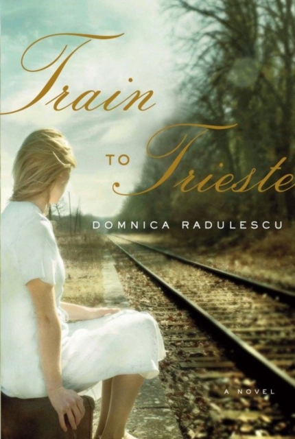 Book Cover for Train to Trieste by Radulescu, Domnica