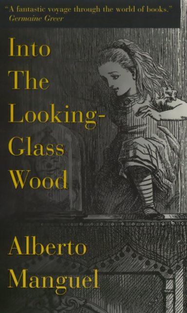 Book Cover for Into The Looking-Glass Wood by Alberto Manguel