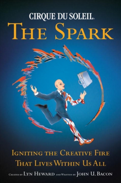 Book Cover for Cirque Du Soleil (R) The Spark by John U. Bacon