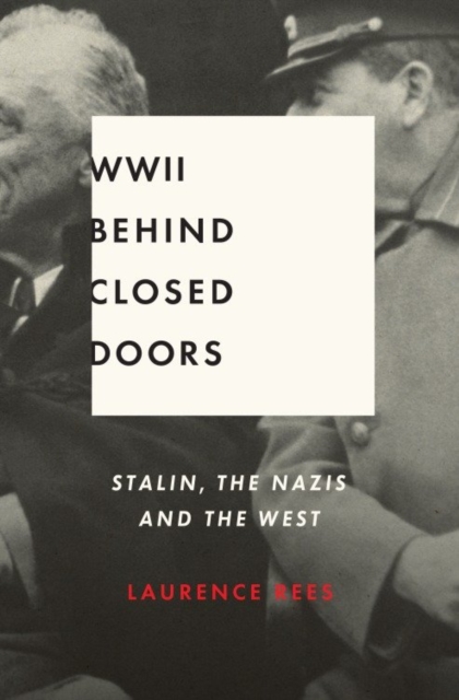 Book Cover for World War II Behind Closed Doors by Laurence Rees