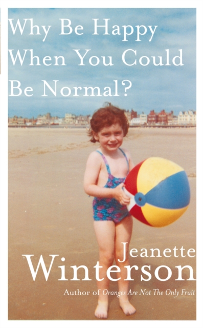 Book Cover for Why Be Happy When You Could Be Normal? by Jeanette Winterson