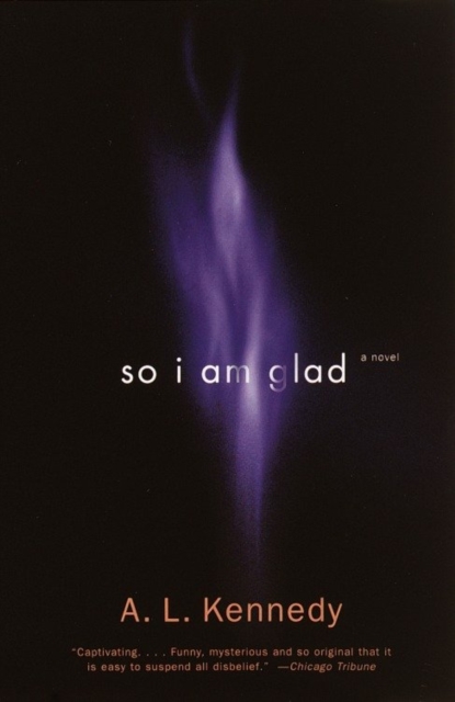 Book Cover for So I Am Glad by A. L. Kennedy