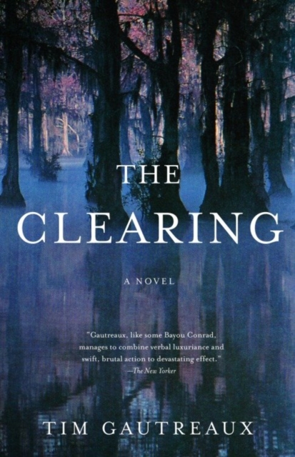 Book Cover for Clearing by Tim Gautreaux