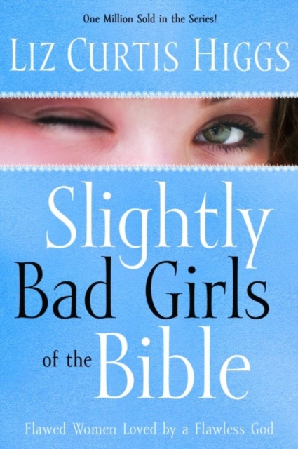 Book Cover for Slightly Bad Girls of the Bible by Liz Curtis Higgs