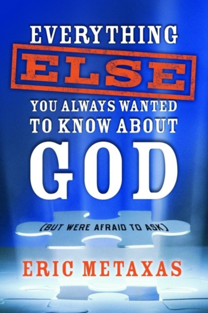 Book Cover for Everything Else You Always Wanted to Know About God (But Were Afraid to Ask) by Eric Metaxas