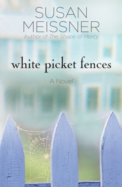 Book Cover for White Picket Fences by Susan Meissner