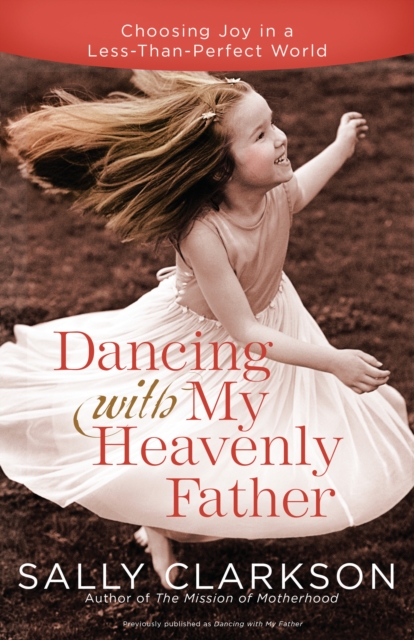 Book Cover for Dancing with My Heavenly Father by Sally Clarkson