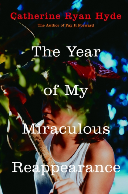 Book Cover for Year of My Miraculous Reappearance by Catherine Ryan Hyde