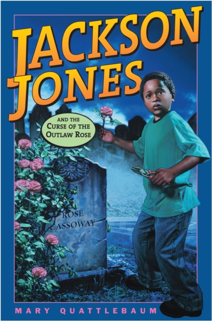 Book Cover for Jackson Jones and the Curse of the Outlaw Rose by Mary Quattlebaum