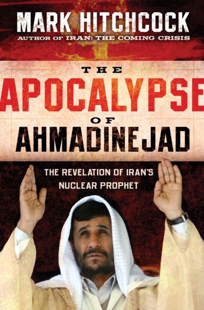 Book Cover for Apocalypse of Ahmadinejad by Mark Hitchcock