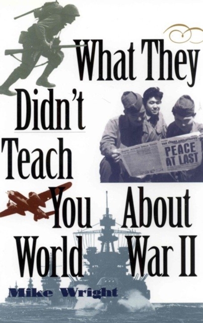 Book Cover for What They Didn't Teach You About World War II by Mike Wright