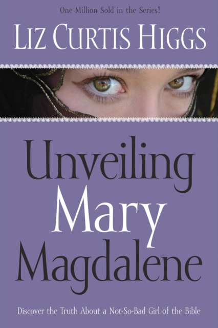 Book Cover for Unveiling Mary Magdalene by Liz Curtis Higgs