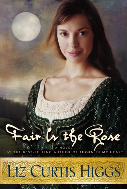 Book Cover for Fair Is the Rose by Liz Curtis Higgs