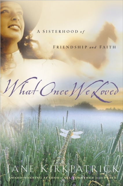 Book Cover for What Once We Loved by Jane Kirkpatrick