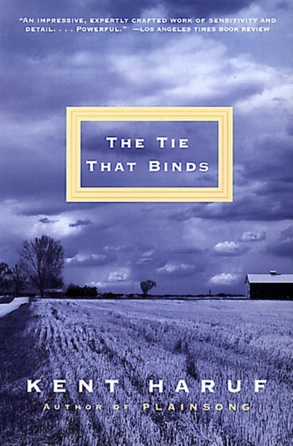 Book Cover for Tie That Binds by Haruf, Kent