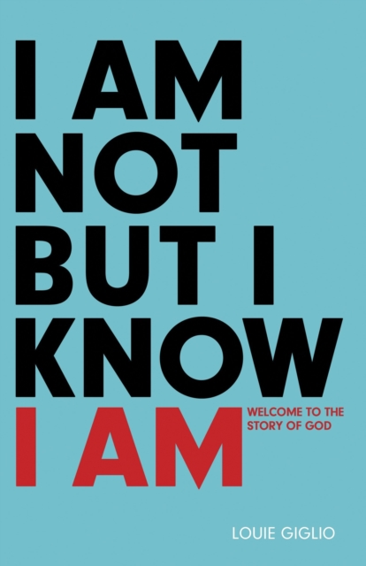 Book Cover for I Am Not But I Know I Am by Louie Giglio