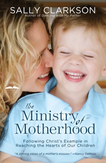 Book Cover for Ministry of Motherhood by Sally Clarkson