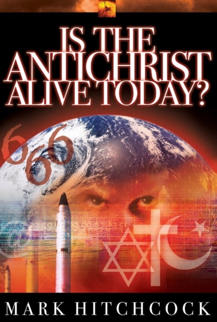 Book Cover for Is the Antichrist Alive Today? by Mark Hitchcock