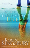 Book Cover for Where Yesterday Lives by Karen Kingsbury