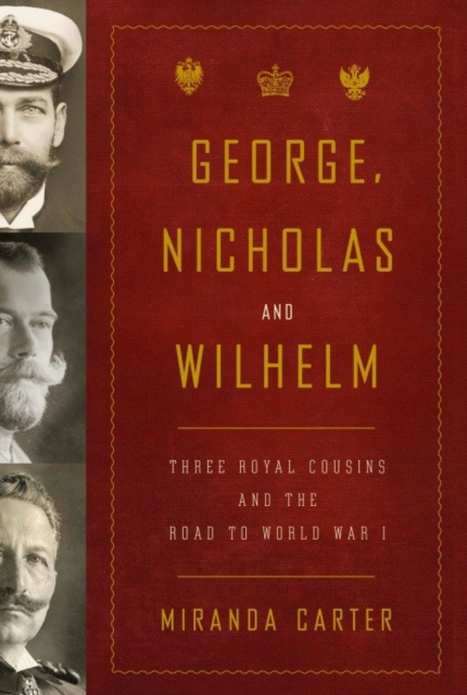 Book Cover for George, Nicholas and Wilhelm by Miranda Carter