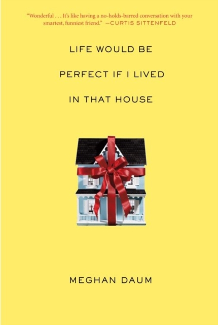 Book Cover for Life Would Be Perfect If I Lived in That House by Meghan Daum