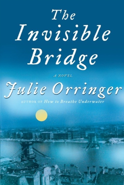 Book Cover for Invisible Bridge by Julie Orringer