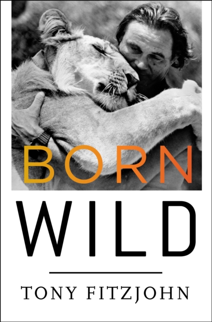 Book Cover for Born Wild by Tony Fitzjohn