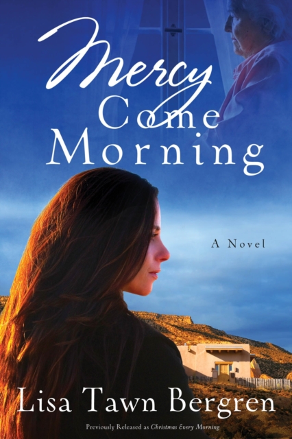 Book Cover for Mercy Come Morning by Lisa Tawn Bergren