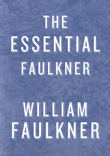 Book Cover for Essential Faulkner by William Faulkner