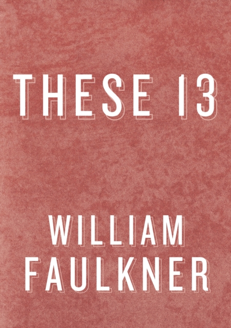 Book Cover for These 13 by Faulkner, William